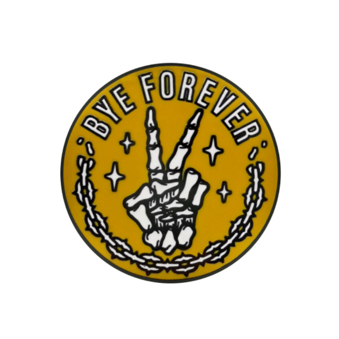 BYE FOREVER PIN