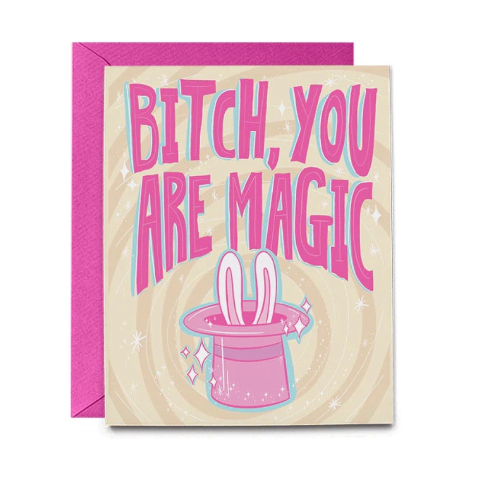 Bitch, You Are Magic Card