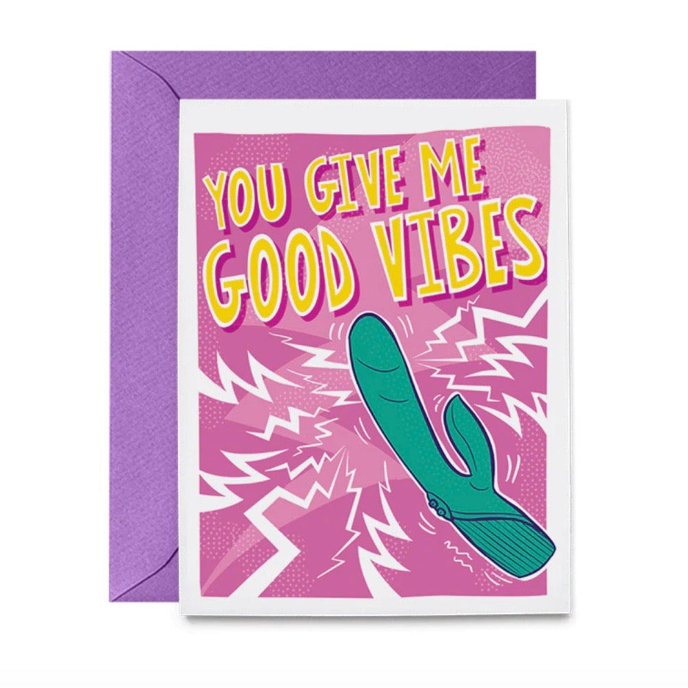 You Give Me Good Vibes Card