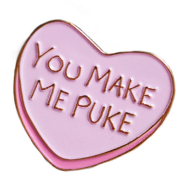 You Make Me Puke Pin