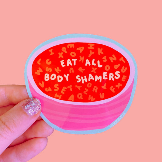 Eat All Body Shamers Sticker