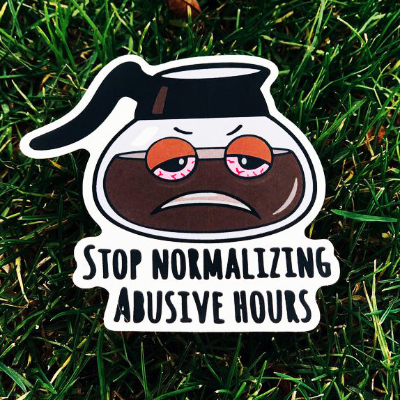 stop normalizing abusive hours sticker